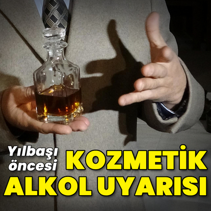 Yılbaşı öncesi 'kozmetik alkol' uyarısı