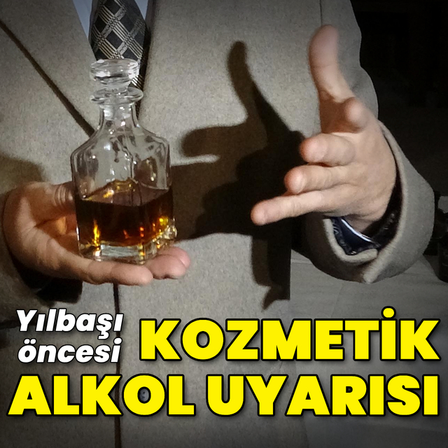 Yılbaşı öncesi 'kozmetik alkol' uyarısı