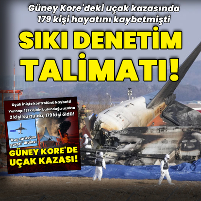 Güney Kore'deki uçak kazasının ardından sıkı denetim talimatı!