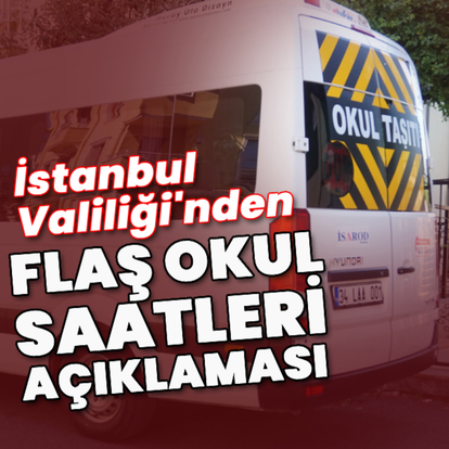 İstanbul Valiliği'nden okul saatleri açıklaması