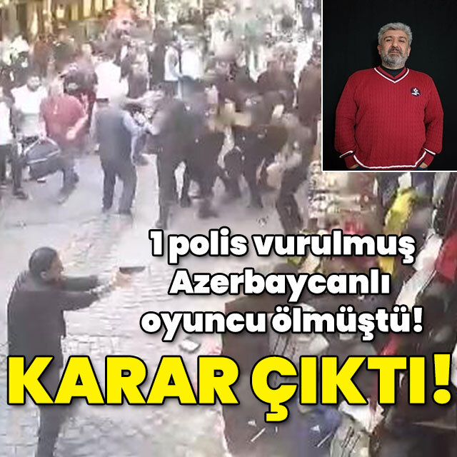 1 polis vurulmuş, Azerbaycanlı oyuncu ölmüştü! Karar çıktı!