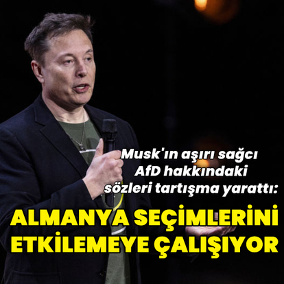  Almanya'dan Musk'a: Seçimleri etkilemeye çalışıyor