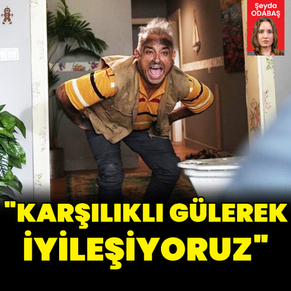 "Karşılıklı gülerek iyileşiyoruz"