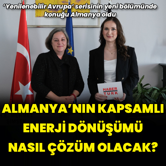 Almanya'nın kapsamlı enerji dönüşümü enerji krizine nasıl çözüm olacak?