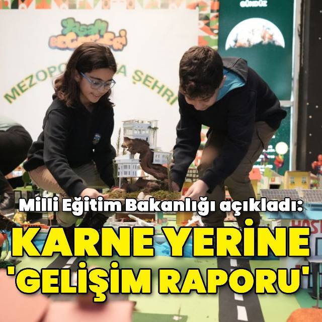 Karne yerine 'gelişim raporu' uygulaması geliyor