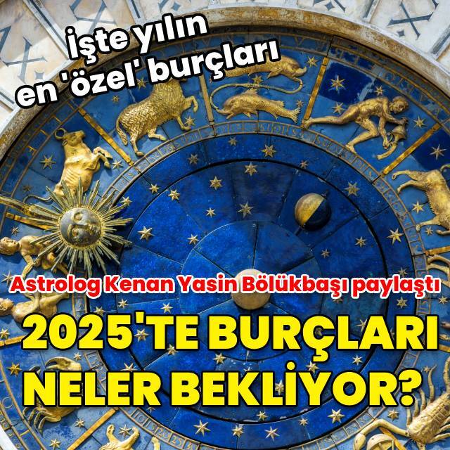 2025 yılı burç yorumları ve yılın en şanslı burçları