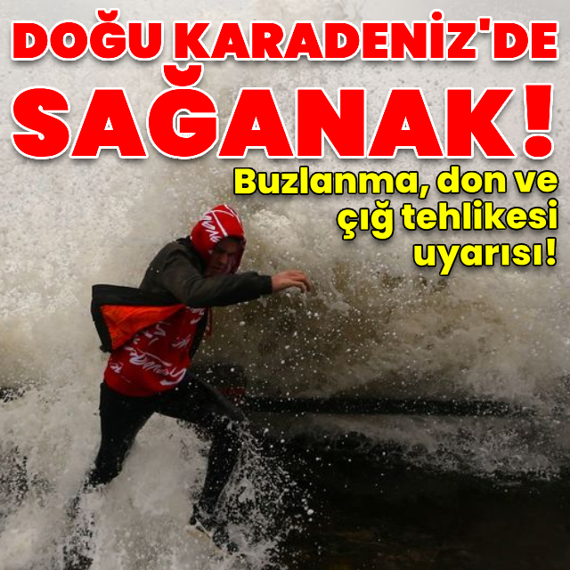 Doğu Karadeniz için sağanak uyarısı! Buzlanma, don ve çığ tehlikesi