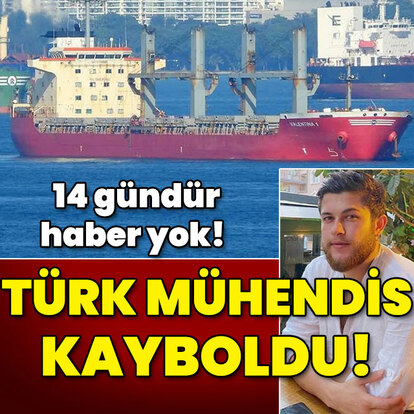 14 gündür haber yok! Türk mühendis kayıp!