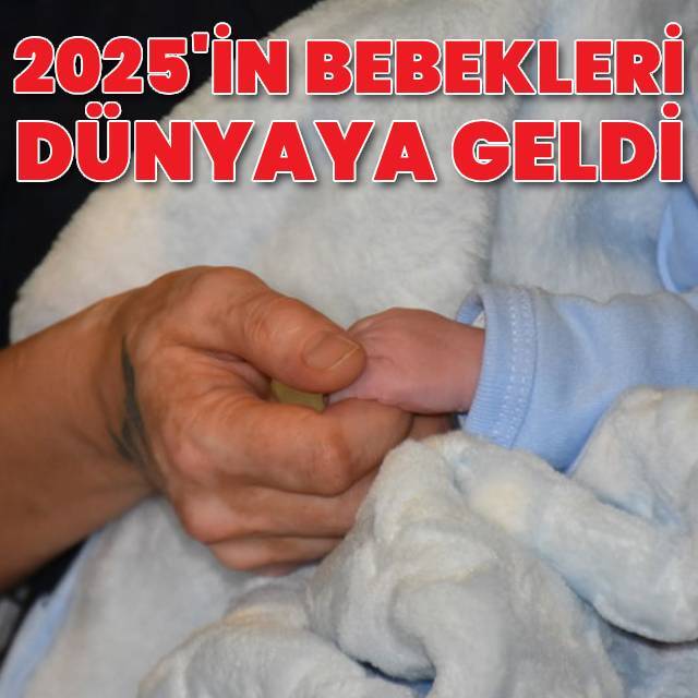 2025'in bebekleri dünyaya gözlerini açtı