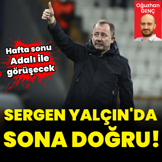 Sergen Yalçın'da sona doğru!