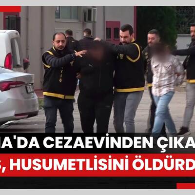 Adana'da cezaevinden çıkan şahıs, husumetlisini öldürdü