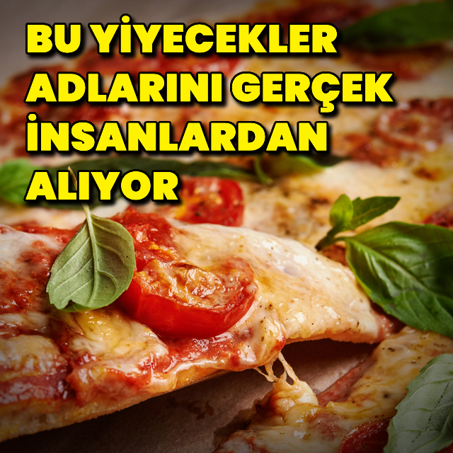 Bu yiyecekler adlarını gerçek insanlardan alıyor!