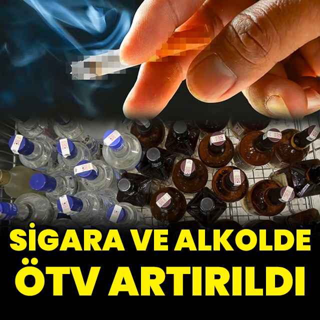 Sigara ve alkollü içkilerde ÖTV artırıldı