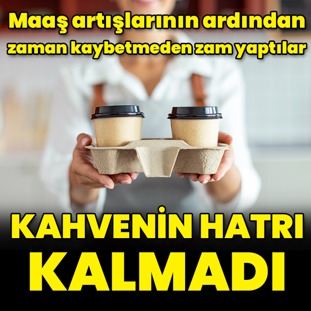 Kahvenin hatrı kalmadı