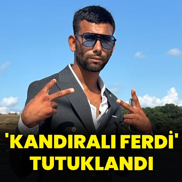 'Kandıralı Ferdi' tutuklandı