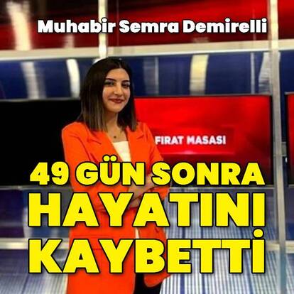 Genç muhabir yaşam mücadelesini kaybetti