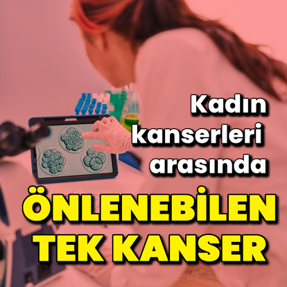 Kadın kanserleri arasında 'önlenebilen tek kanser'