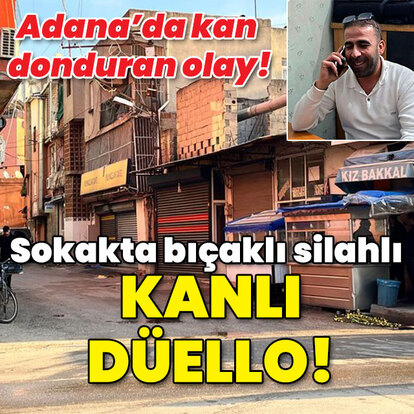 Adana'da kan donduran olay! Sokakta bıçaklı silahlı kanlı düello!