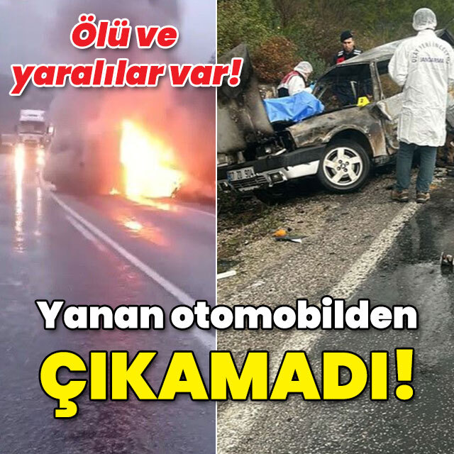 Ölü ve yaralılar var! Yanan otomobilden çıkamadı!