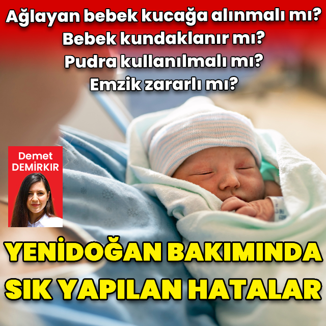 Yeni doğan bebek bakımında sık yapılan hatalar!