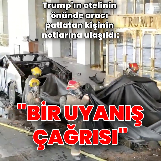 Trump'ın oteli önündeki aracı patlatan kişinin mesajına ulaşıldı