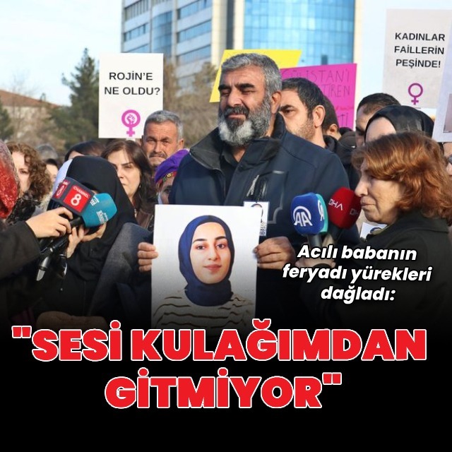 Rojin'in babası yürekleri dağladı