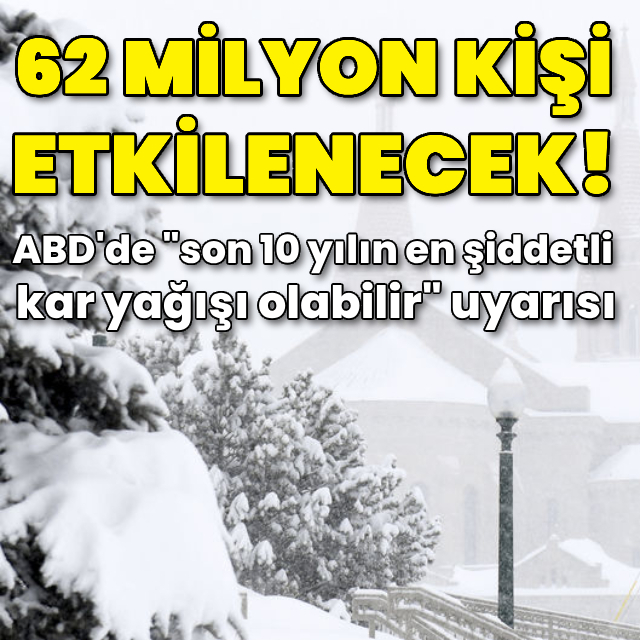 ABD ağır kış şartlarına hazırlanıyor: 62 milyon kişi etkilenecek!
