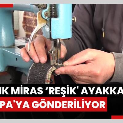Van'ın asırlık mirası ‘reşik' ayakkabıları Avrupa'ya gönderiliyor