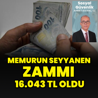 Memurun seyyanen zammı 16.043 TL oldu