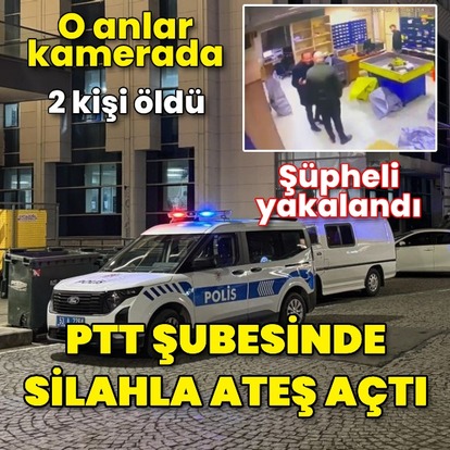  PTT şubesinde tabancayla ateş açtı: 2 ölü