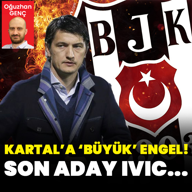 Beşiktaş'a 'büyük' engel! Son aday Ivic...