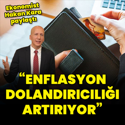 "Enflasyon dolandırıcılığı artırdı"