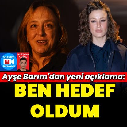  "Ben hedef oldum"