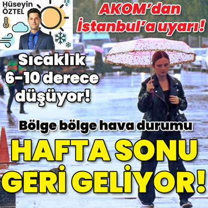 AKOM'dan İstanbul için uyarı! Sıcaklık 6-10 derece düşüyor!
