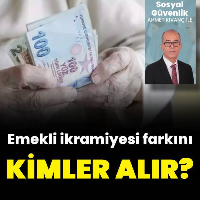 Emekli ikramiyesi farkını kimler alır?