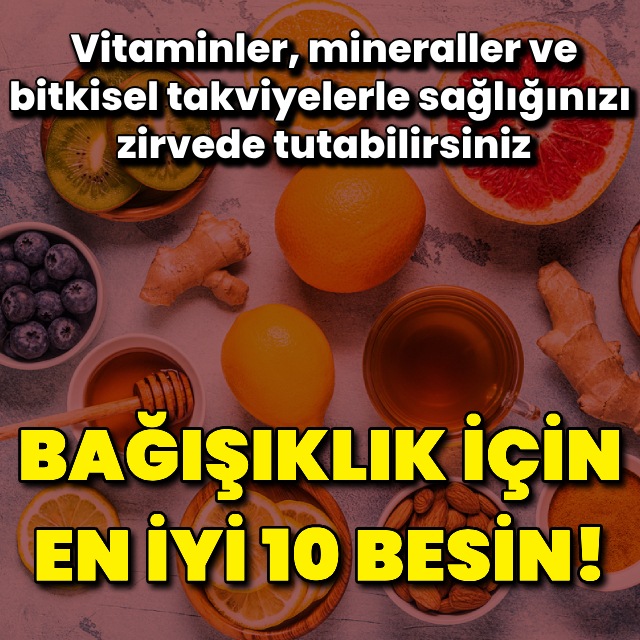 Bağışıklık sistemine destek en iyi 10 besin!