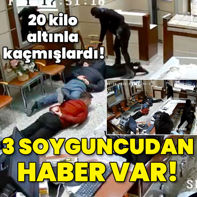 20 kilo altınla kaçmışlardı! 3 soyguncudan haber var!