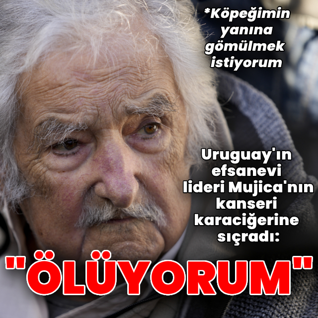 Uruguay'ın eski lideri Mujica: Ölüyorum