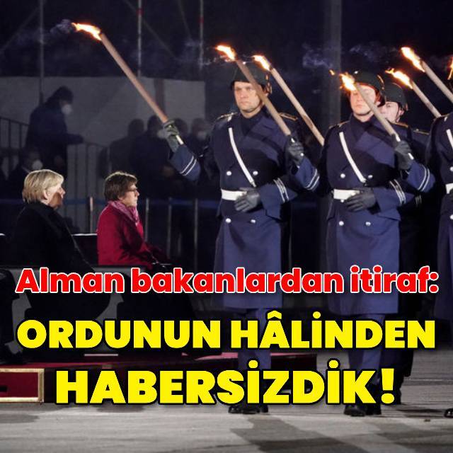 Alman bakanlar itiraf etmiş: Ordunun hâlinden habersizdik