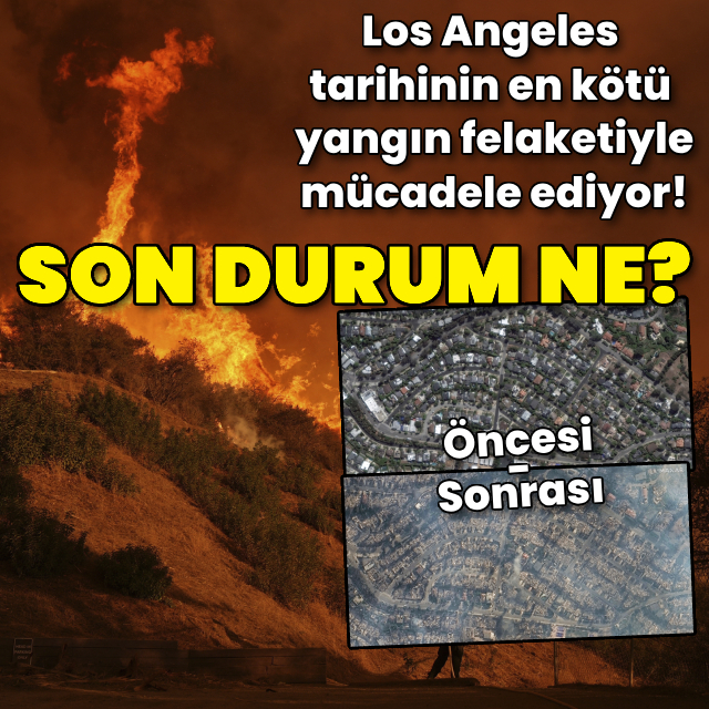 Los Angeles'taki yangınlarda son durum ne?