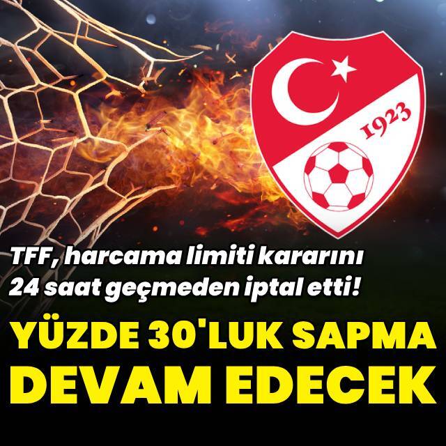 TFF harcama limiti kararını geri çekti!
