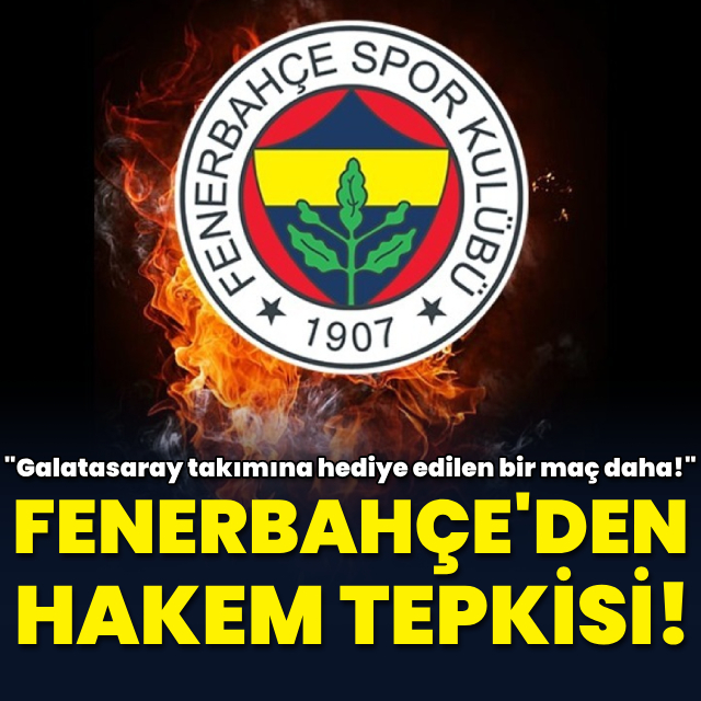 Fenerbahçe'den hakem tepkisi!