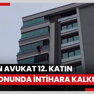 Kadın avukat 12. katın balkonunda intihara kalkıştı