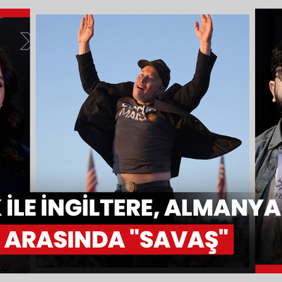 Elon Musk ve İngiltere ile Almanya başta olmak üzere, Avrupa siyaseti arasında "savaş"