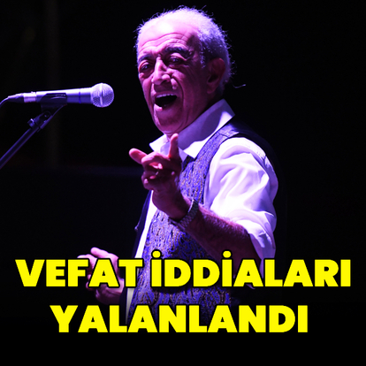  Vefat iddiaları yalanlandı