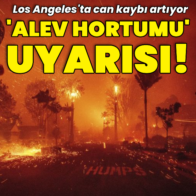 Los Angeles'ta "alev hortumu" uyarısı!