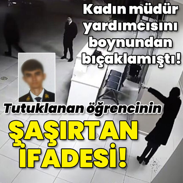 Kadın öğretmeni boynundan bıçaklamıştı! İşte öğrencinin ifadesi!