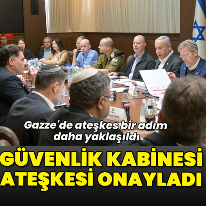 İsrail Güvenlik Kabinesi ateşkesi onayladı