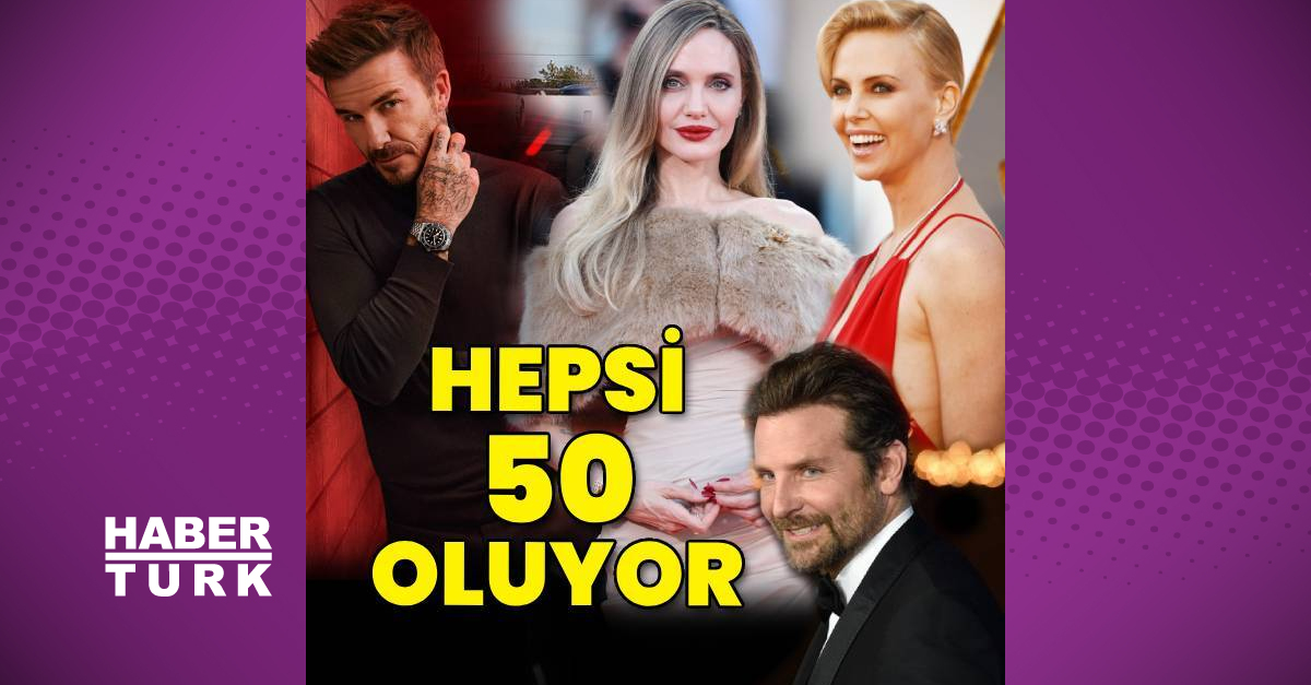 Bu yıl, 50 yaşına girecek ünlüler