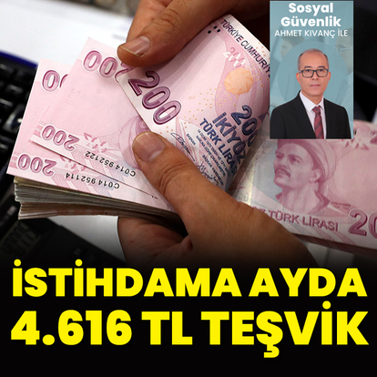 İstihdama ayda 4.616 TL teşvik